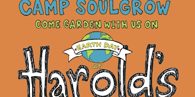 Primaire afbeelding van Camp SoulGrow Earth Day Gardening at Harold's Plants