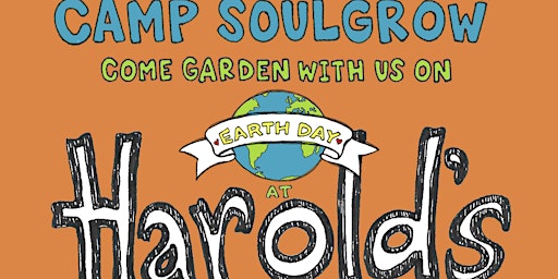 Primaire afbeelding van Camp SoulGrow Earth Day Gardening at Harold's Plants