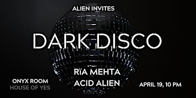 Primaire afbeelding van DARK DISCO · Alien Invites · Rïa Mehta · Acid Alien