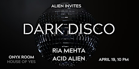 DARK DISCO · Alien Invites · Rïa Mehta · Acid Alien