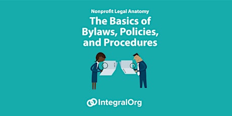 Nonprofit Legal Anatomy: The Basics of Bylaws, Policies, and Procedures
