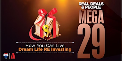 Hauptbild für MEGA 29, Real DEALS & PEOPLE | How You Can Live Dream Life RE Investing