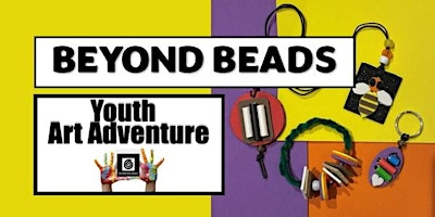 Hauptbild für YOUTH ART ADVENTURE: Beyond Beads