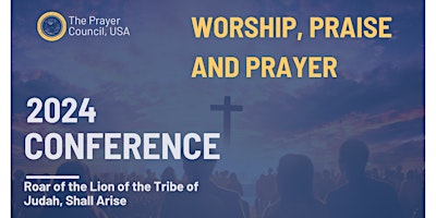 Hauptbild für The Prayer Council, USA 2024 Worship, Praise and Prayer Conference