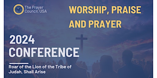 Primaire afbeelding van The Prayer Council, USA 2024 Worship, Praise and Prayer Conference