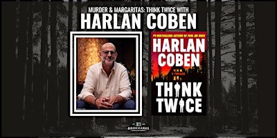 Image principale de Murder & Margaritas: THINK TWICE with Harlan Coben