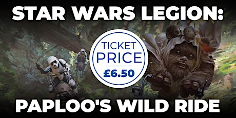 Star Wars: Legion - Paploo's Wild Ride