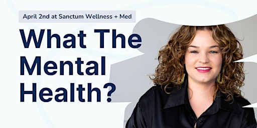 Imagem principal do evento What the Mental Health?