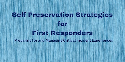 Self Preservation Strategies for First Responders primary image