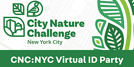 City Nature Challenge:NYC Virtual ID Party!