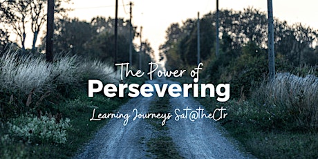 Sat@theCtr: The Power of Persevering - Online Only