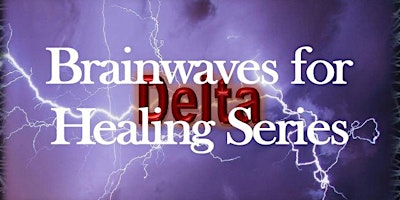 Imagem principal do evento Brainwaves for Healing Series:  Delta - Dissolving Insomnia