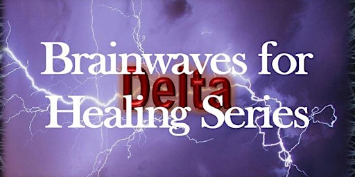 Imagem principal do evento Brainwaves for Healing Series:  Delta - Dissolving Insomnia