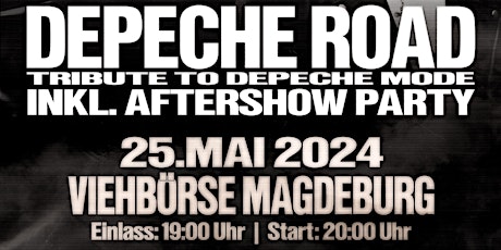 DEPECHE ROAD, TRIBUTE TO DEPECHE MODE! (INKL. AFTERSHOWPARTY)