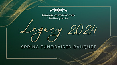 Legacy 2024 - Spring Fundraising Banquet