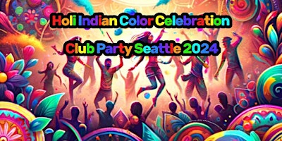 Imagem principal do evento Holi Indian Color Celebration Club Party Seattle 2024