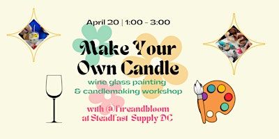 Imagem principal de 4/20 - Make Your Own Candle: Wine Glass Painting & Candlemaking @ Steadfast