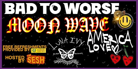 Punk Music Sesh Featuring: Bad To Worse, Moonwave, America Love and Luna Iv