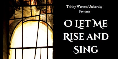 Primaire afbeelding van O Let Me Rise and Sing: TWU Choral Concert 2024 (April 5)