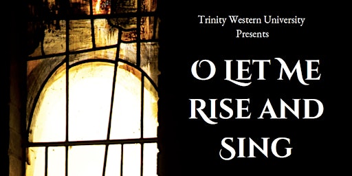 Primaire afbeelding van O Let Me Rise and Sing: TWU Choral Concert 2024 (April 5)