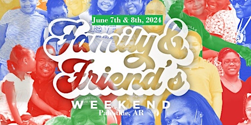 3rd Annual Family & Friends Weekend