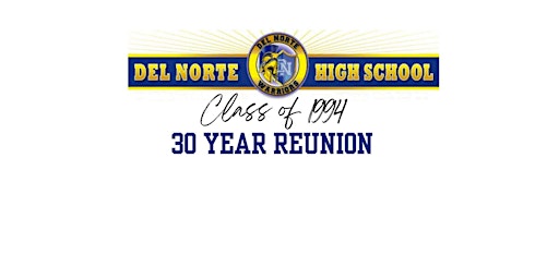 Primaire afbeelding van Del Norte High And Sunset Class of 1994 - 30 YEAR REUNION!