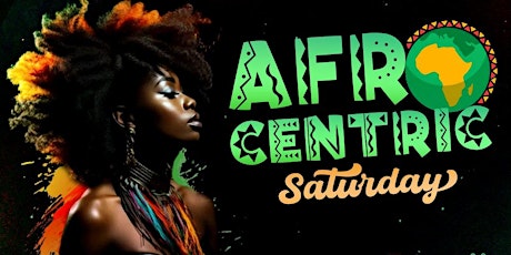 AFROCENTRIC SATURDAYS @ THE TRIBE INGLEWOOD primary image