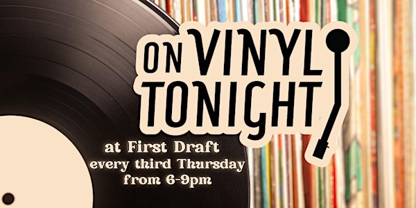 On Vinyl Tonight spinning at First Draft