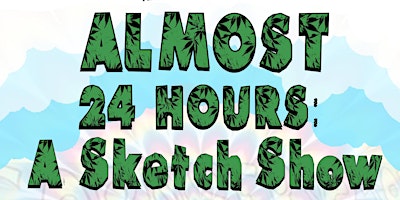 Imagen principal de Almost 24 HRS: A Sketch Show (almost 420)