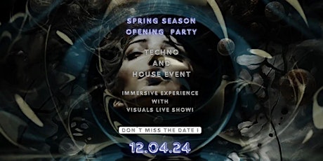 Spring Season  Opening  Party. Techno  and  House with  Visuals Live Show.