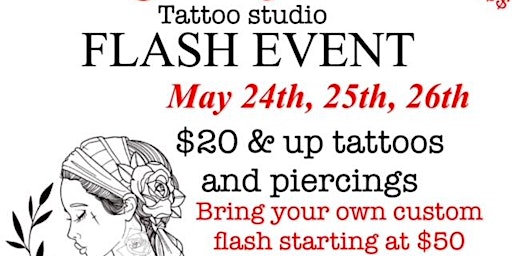 Primaire afbeelding van FLASH EVENT $20 AND UP TATTOOS AND PIERCINGS TUESDAY MAY 24TH 25TH AND 26TH