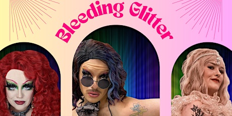 Bleeding Glitter - A Drag Extravaganza