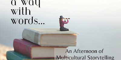 A Way with Words: An Afternoon of Multicultural Storytelling primary image