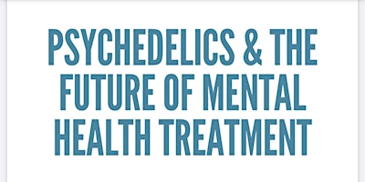 Imagem principal do evento Psychedelics and The Future of Mental Health Treatment