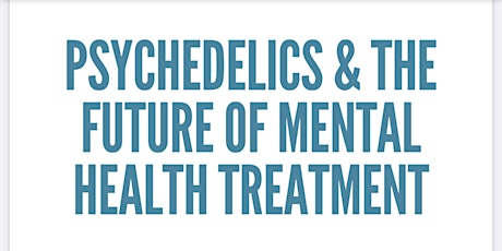 Psychedelics and The Future of Mental Health Treatment