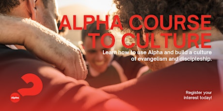 Alpha Course To Culture | Build a culture of evangelism and discipleship