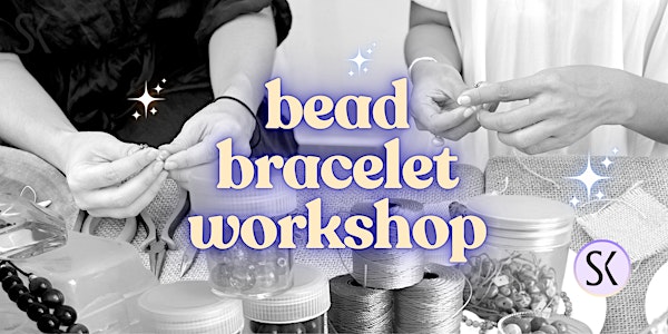 Bead Bracelet Workshop
