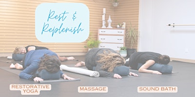 Primaire afbeelding van Rest & Replenish - A Restorative Yoga, Massage and Sound Bath Experience!