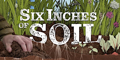 Primaire afbeelding van Movie Screening of "Six Inches of Soil" and Panel Discussion