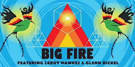 Big Fire Feat. Leroy Hawkes & Glen Bickel.