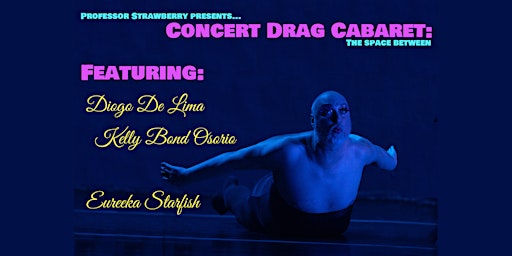 Imagen principal de Professor Strawberry Presents... Concert Drag Cabaret: The Space Between