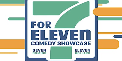 Image principale de 7 For Eleven (Comedy Showcase)