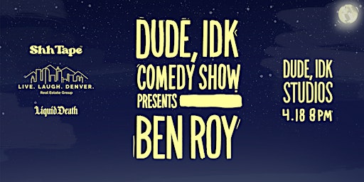 Imagem principal do evento Dude, IDK Comedy Presents Ben Roy