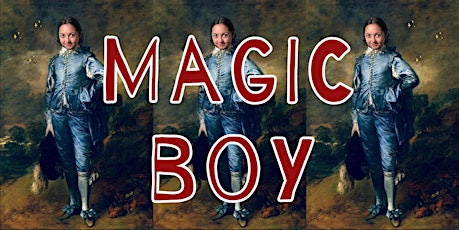 Magic Boy: A Solo Show by Christina Hilliard