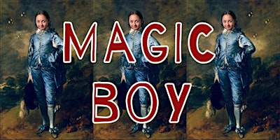 Imagem principal do evento Magic Boy: A Solo Show by Christina Hilliard