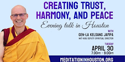 Hauptbild für April 30 - Creating Harmony, Trust and Peace with Gen-la Kelsang Jampa