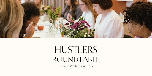 Imagem principal do evento Hustlers Roundtable: Health & Wellness Industry