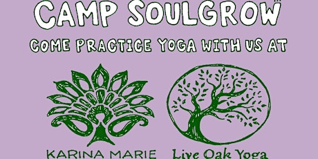 Camp SoulGrow Yoga with Karina Marie at Live Oak Yoga
