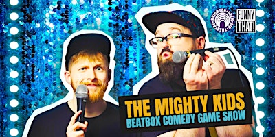 Imagem principal do evento The Mighty Kids Beatbox Comedy Game Show