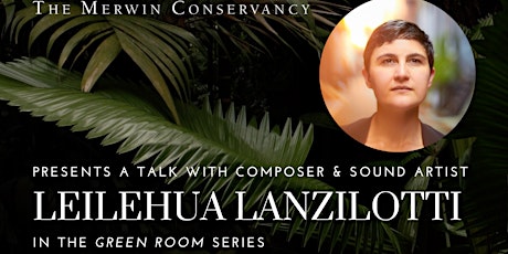 The Green Room Series: Composer & Sound Artist Leilehua Lanzilotti